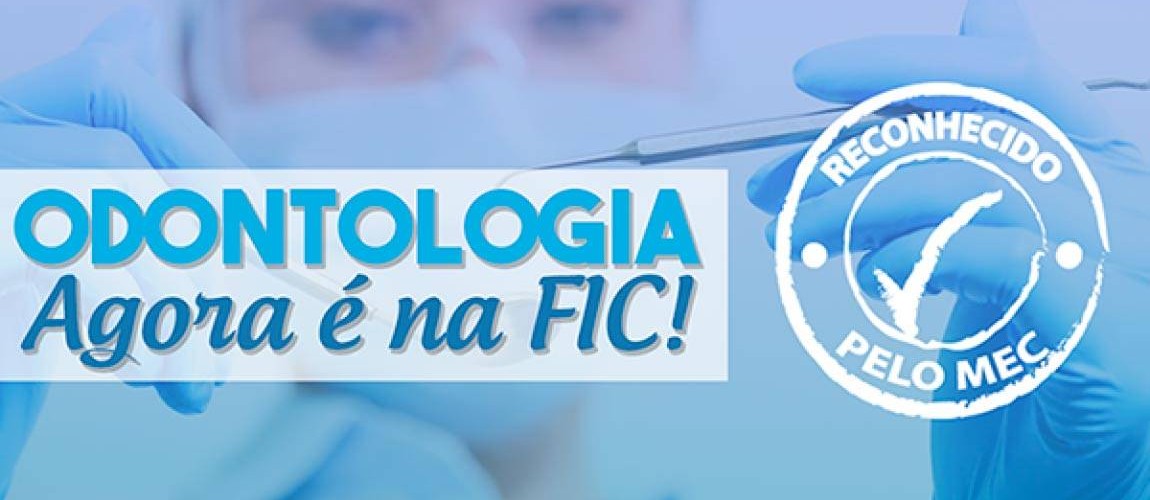 Ministério da Educação autoriza a oferta do Curso de Odontologia na FIC Ministério da Educação autoriza a oferta do Curso de Odontologia na FIC
