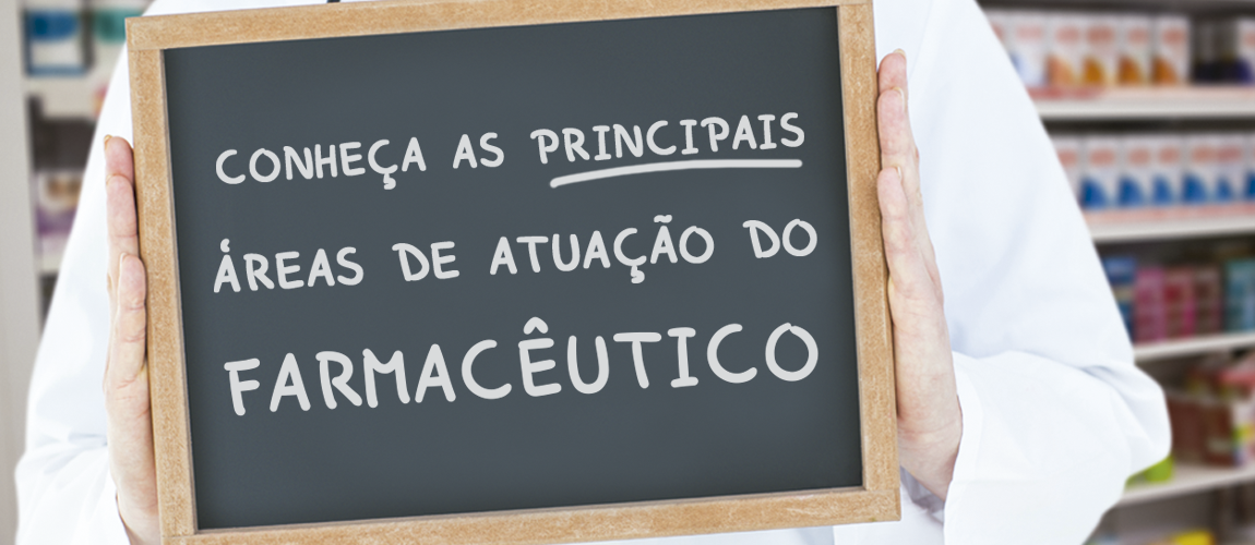 Conheça as principais áreas de atuação do farmacêutico Conheça as principais áreas de atuação do farmacêutico